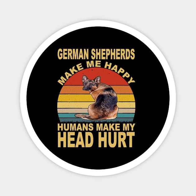 German Shepherds Make Me Happy Humans Make My Head Hurt Vintage Magnet by Uris